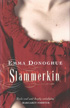 Slammerkin by Emma Donoghue Slammerkin by Emma Donoghue