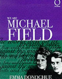 We Are Michael Field by Emma Donoghue